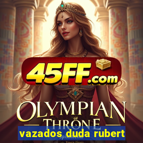 vazados duda rubert